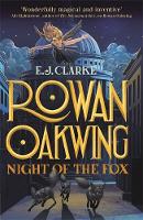 E. J. Clarke - Rowan Oakwing: Night of the Fox: Book 2 - 9781510200371 - V9781510200371