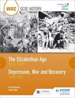 R. Paul Evans - WJEC GCSE History The Elizabethan Age 1558-1603 and Depression, War and Recovery 1930-1951 - 9781510403185 - V9781510403185