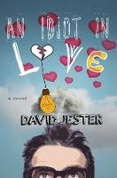 David Jester - An Idiot in Love: A Novel - 9781510700017 - V9781510700017