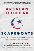 Arsalan T. Iftikhar - Scapegoats: How Islamophobia Helps Our Enemies and Threatens Our Freedoms - 9781510705753 - V9781510705753