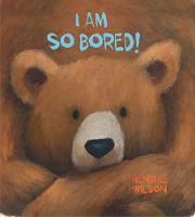 Henrike Wilson (Illust.) - I Am So Bored! - 9781510706767 - V9781510706767
