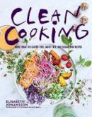 Elisabeth Johansson - Clean Cooking: More Than 100 Gluten-Free, Dairy-Free, and Sugar-Free Recipes - 9781510709041 - V9781510709041