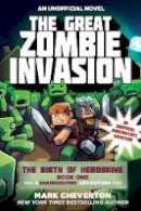Mark Cheverton - The Great Zombie Invasion: The Birth of Herobrine Book One: A Gameknight999 Adventure: An Unofficial Minecrafters Adventure (The Gameknight999 Series) - 9781510709942 - V9781510709942