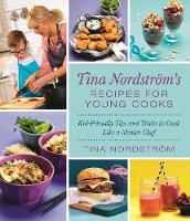 Tina Nordstrom - Tina Nordström's Recipes for Young Cooks: Kid-Friendly Tips and Tricks to Cook Like a Master Chef - 9781510717060 - V9781510717060