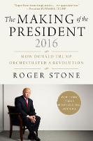 Roger Stone - The Making of the President 2016: How Donald Trump Orchestrated a Revolution - 9781510726925 - V9781510726925