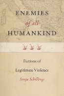 Sonja Schillings - Enemies of All Humankind: On the Narrative Construction of Legitimate Violence in Anglo-American Modernity - 9781512600155 - V9781512600155