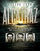 Eric Braun - Escape from Alcatraz: The Mystery of the Three Men Who Escaped From The Rock (Encounter: Narrative Nonfiction Stories) - 9781515745525 - V9781515745525