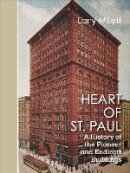 Larry Millett - Heart of St. Paul: A History of the Pioneer and Endicott Buildings (Minnesota Museum of American Art) - 9781517901462 - V9781517901462