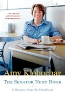Amy Klobuchar - The Senator Next Door. A Memoir from the Heartland.  - 9781517902278 - V9781517902278