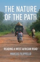 Marcus Filippello - The Nature of the Path: Reading a West African Road (A Quadrant Book) - 9781517902834 - V9781517902834