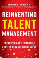 Iii Edward E. Lawler - Reinventing Talent Management: Principles and Practices for the New World of Work - 9781523082506 - V9781523082506