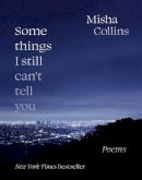 Misha Collins - Some Things I Still Can´t Tell You: Poems - 9781524870546 - 9781524870546