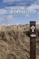 Eamon Maher - Tracing the Cultural Legacy of Irish Catholicism: From Galway to Cloyne and Beyond - 9781526101068 - V9781526101068