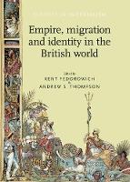 Kent Fedorowich - Empire, Migration and Identity in the British World - 9781526106704 - V9781526106704