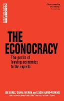 Joe Earle - The Econocracy: The Perils of Leaving Economics to the Experts - 9781526110138 - V9781526110138