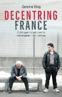 Gemma King - Decentring France: Multilingualism and power in contemporary French cinema - 9781526113573 - V9781526113573