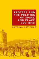 Katrina Navickas - Protest and the politics of space and place, 1789-1848 - 9781526116703 - V9781526116703