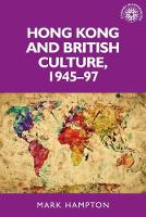 Mark Hampton - Hong Kong and British Culture, 1945-97 - 9781526116727 - V9781526116727