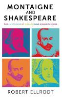 Robert Ellrodt - Montaigne and Shakespeare: The Emergence of Modern Self-Consciousness - 9781526116857 - V9781526116857