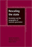 Mark Goodwin - Rescaling the State: Devolution and the Geographies of Economic Governance - 9781526116994 - V9781526116994