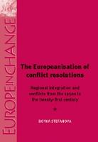 Boyka Stefanova - The Europeanisation of Conflict Resolutions: Regional Integration and Conflicts from the 1950s to the 21st Century - 9781526117038 - V9781526117038