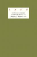 Antony Gormley - Antony Gormley - Land: An Exploration of What it Means to be Human in Remote Places Across the British Isles - 9781526201850 - V9781526201850