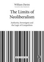 Davies, William - The Limits of Neoliberalism: Authority, Sovereignty and the Logic of Competition - 9781526403520 - V9781526403520