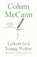 McCann, Colum - Letters to a Young Writer - 9781526600943 - 9781526600943