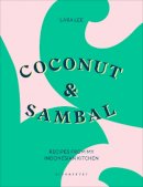 Lee, Lara - Coconut & Sambal: Recipes from my Indonesian Kitchen - 9781526603517 - 9781526603517
