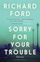 Richard Ford - Sorry For Your Trouble - 9781526620026 - 9781526620026