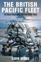David Hobbs - The British Pacific Fleet: The Royal Navy´s Most Powerful Strike Force - 9781526702838 - V9781526702838