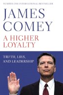 Comey, James - A Higher Loyalty: Truth, Lies, and Leadership - 9781529000863 - 9781529000863