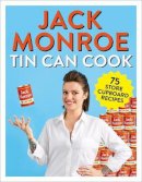 Monroe, Jack - Tin Can Cook: 75 Simple Store-cupboard Recipes - 9781529015287 - 9781529015287