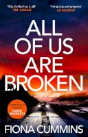 Fiona Cummins - All Of Us Are Broken: The heartstopping thriller with an unforgettable ending - 9781529040203 - 9781529040203