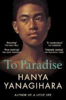Hanya Yanagihara - To Paradise: From the Author of A Little Life - 9781529077490 - 9781529077490
