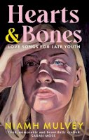 Mulvey, Niamh - Hearts and Bones: Love Songs for Late Youth - 9781529079913 - V9781529079913