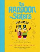 Chung, Amy, Chung, Emily - The Rangoon Sisters: Recipes from our Burmese family kitchen - 9781529103205 - 9781529103205