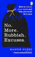 Martin Dorey - No More Rubbish Excuses: Simple ways to reduce your waste and make a difference - your planet needs you! - 9781529105728 - 9781529105728