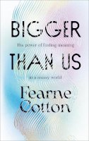 Fearne Cotton - Bigger Than Us - 9781529108668 - 9781529108668