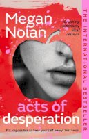 Megan Nolan - Acts of Desperation - 9781529113013 - S9781529113013