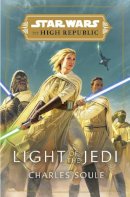 Charles Soule - Light of the Jedi (Star Wars: The High Republic) - 9781529124651 - 9781529124651