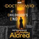 Sophie Aldred - Doctor Who: At Childhood’s End: Thirteenth Doctor Novel - 9781529126136 - V9781529126136
