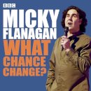 Micky Flanagan - Micky Flanagan: What Chance Change?: The complete BBC Radio series - 9781529128932 - V9781529128932