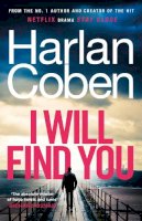 Harlan Coben - I Will Find You: From the #1 bestselling creator of the hit Netflix series Stay Close - 9781529135510 - 9781529135510