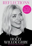 Holly Willoughby - Reflections: The Sunday Times bestselling book of life lessons from superstar presenter Holly Willoughby - 9781529135725 - 9781529135725