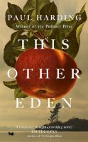 Paul Harding - This Other Eden: Longlisted for The Booker Prize 2023 - 9781529152548 - 9781529152548