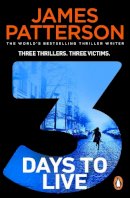 James Patterson - 3 Days to Live: Three Thrillers. Three Victims. - 9781529158533 - 9781529158533