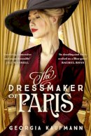 Georgia Kaufmann - The Dressmaker of Paris: A sweeping, breathtaking historical novel - 9781529322866 - 9781529322866