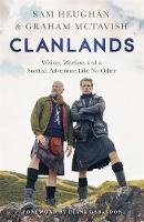 Heughan, Sam, McTavish, Graham - Clanlands: Whisky, Warfare, and a Scottish Adventure Like No Other - 9781529342000 - 9781529342000
