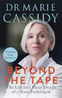Marie Cassidy - Beyond the Tape: The Life and Many Deaths of a State Pathologist - 9781529352603 - 9781529352603